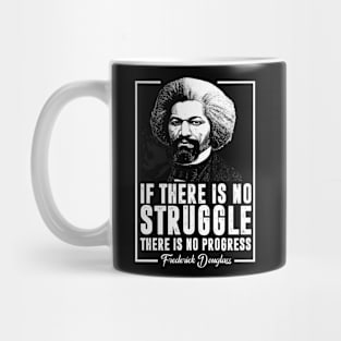 If There is no struggle there is no progress Mug